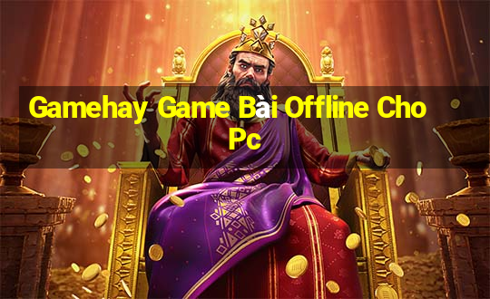 Gamehay Game Bài Offline Cho Pc