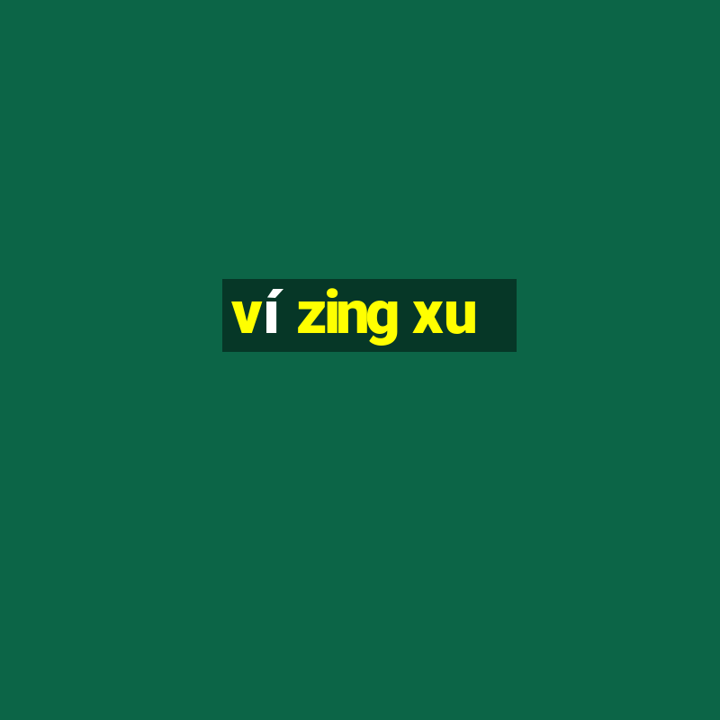 ví zing xu