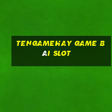 Tengamehay Game Bài Slot