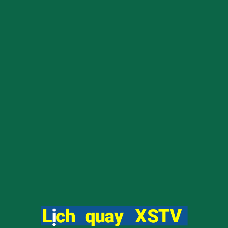 Lịch quay XSTV ngày thứ năm