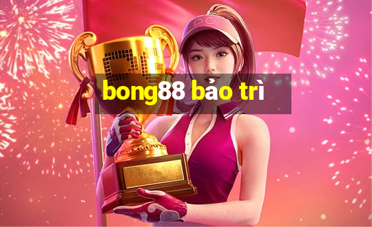 bong88 bảo trì