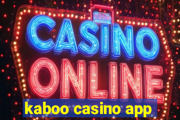 kaboo casino app