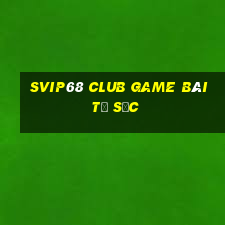 Svip68 Club Game Bài Tứ Sắc