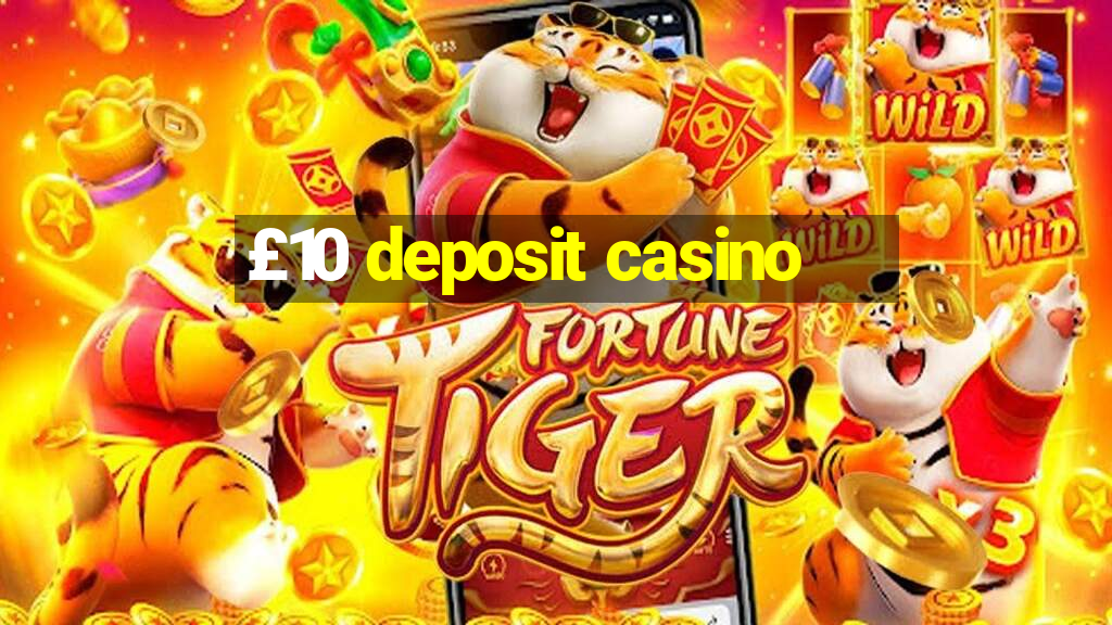 £10 deposit casino