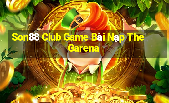 Son88 Club Game Bài Nạp The Garena