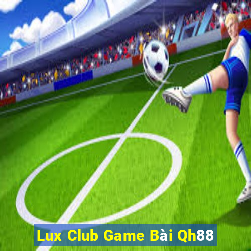 Lux Club Game Bài Qh88