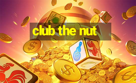 club the nut