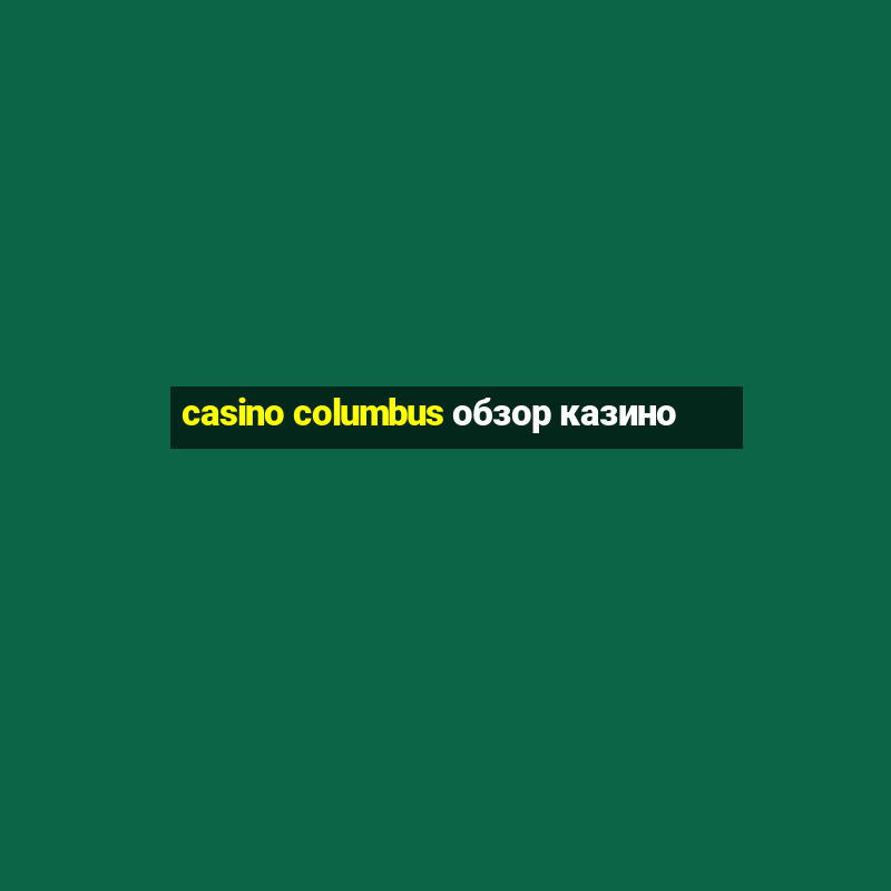 casino columbus обзор казино