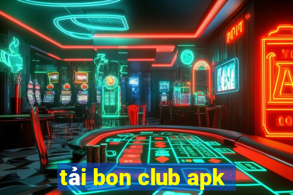 tải bon club apk