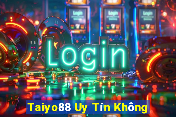 Taiyo88 Uy Tín Không