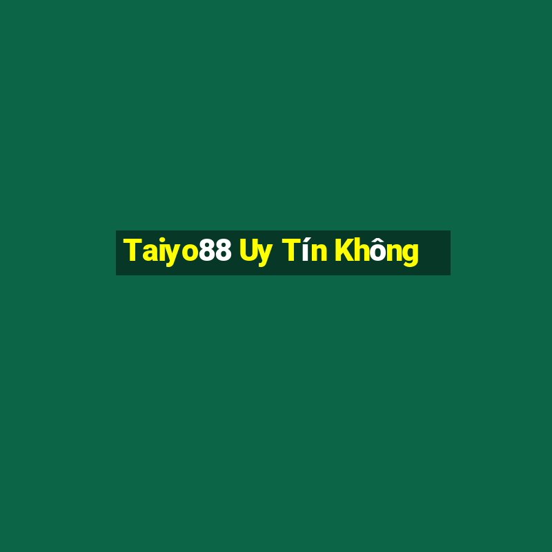 Taiyo88 Uy Tín Không