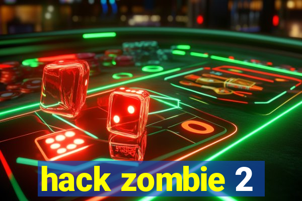 hack zombie 2