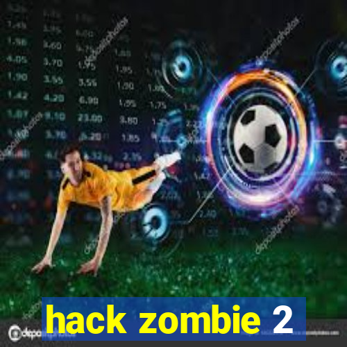 hack zombie 2