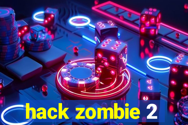 hack zombie 2