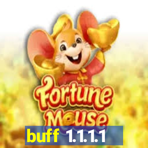 buff 1.1.1.1