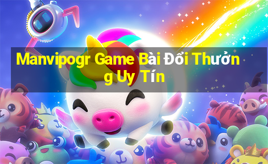 Manvipogr Game Bài Đổi Thưởng Uy Tín