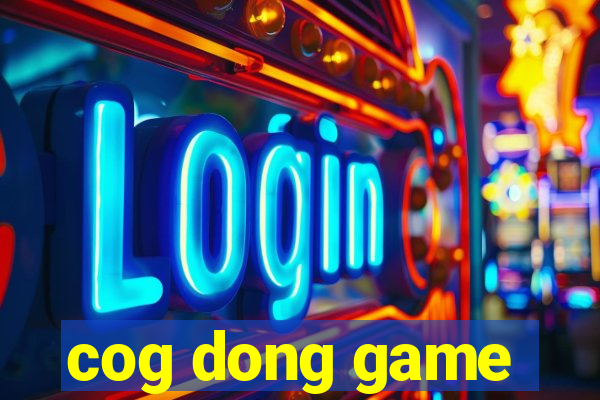 cog dong game