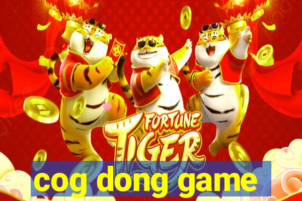 cog dong game