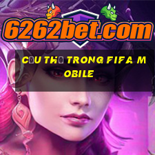 cầu thủ trong fifa mobile