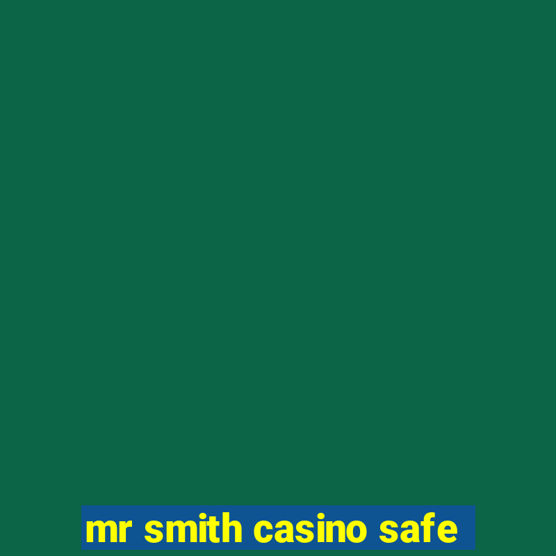 mr smith casino safe