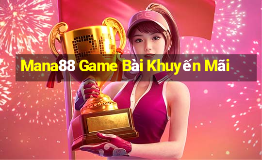 Mana88 Game Bài Khuyến Mãi