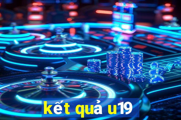 kết quả u19