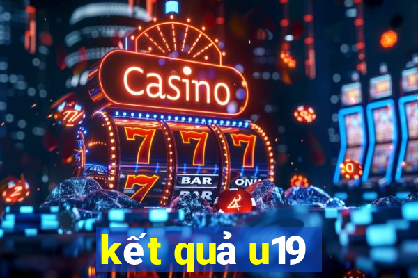 kết quả u19