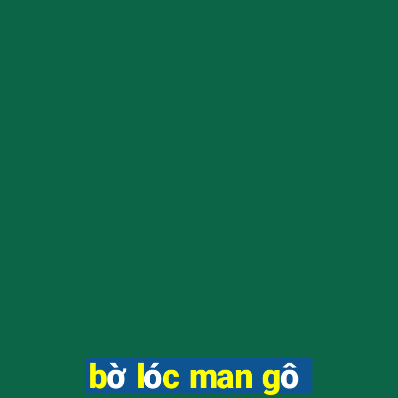 bờ lóc man gô