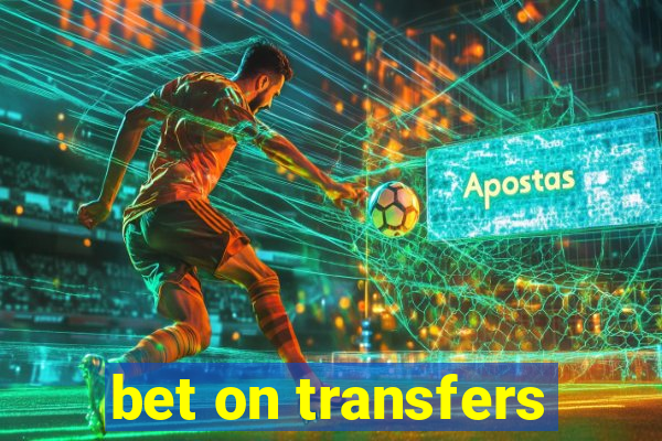 bet on transfers