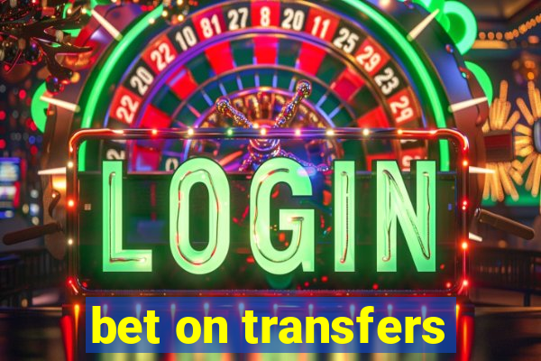 bet on transfers