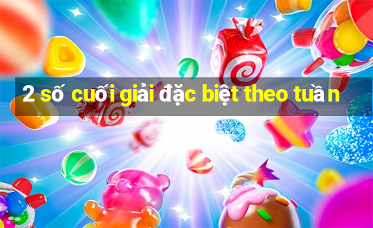 2 số cuối giải đặc biệt theo tuần