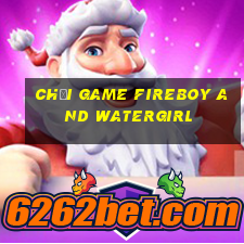 chơi game fireboy and watergirl