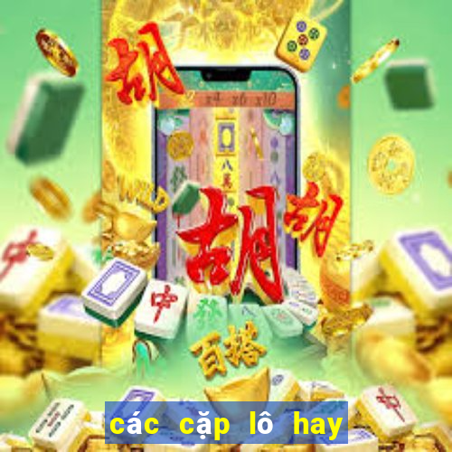 các cặp lô hay ra cùng nhau