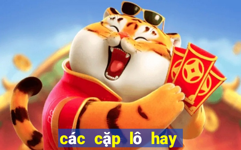 các cặp lô hay ra cùng nhau