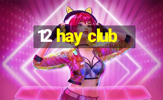 12 hay club