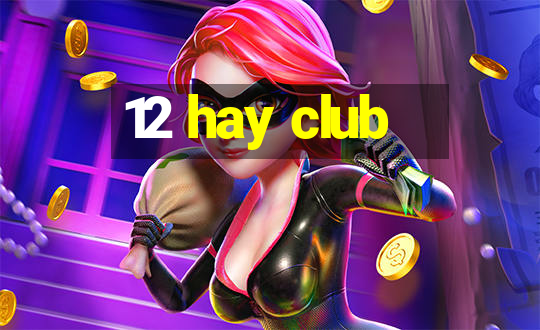 12 hay club