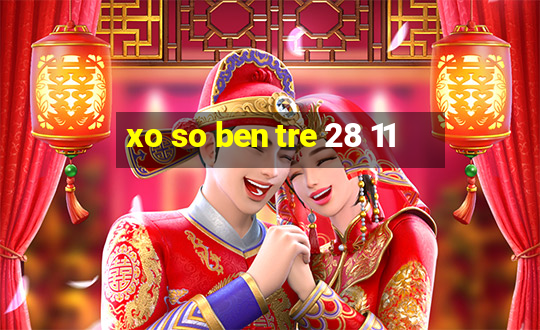 xo so ben tre 28 11