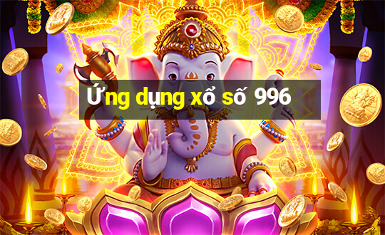 Ứng dụng xổ số 996