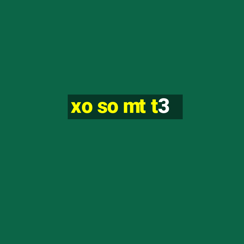 xo so mt t3