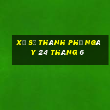 xổ số thành phố ngày 24 tháng 6