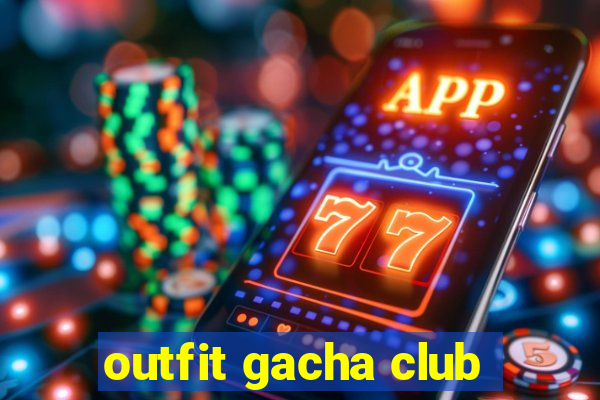 outfit gacha club