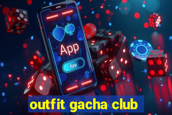 outfit gacha club