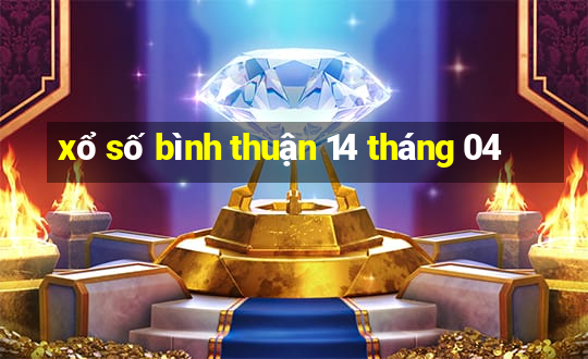 xổ số bình thuận 14 tháng 04