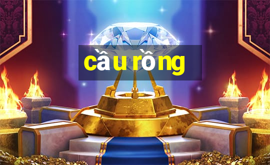 cầu rồng