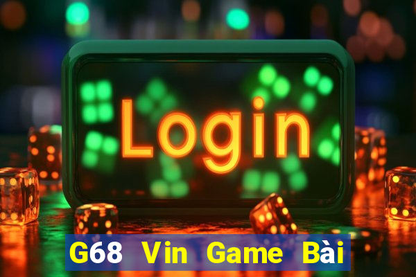 G68 Vin Game Bài Đổi Thưởng