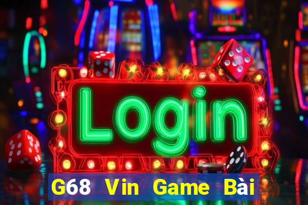 G68 Vin Game Bài Đổi Thưởng