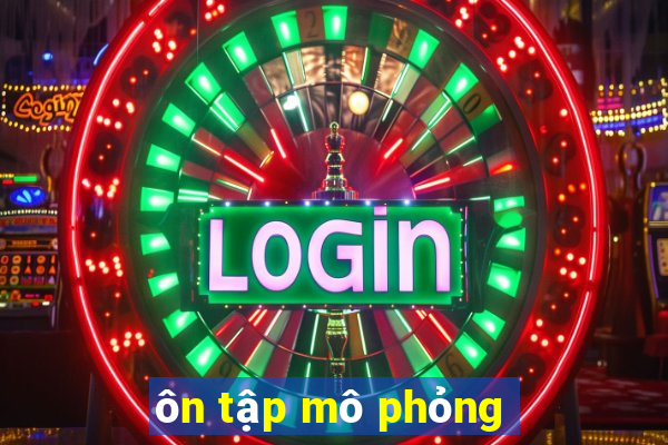 ôn tập mô phỏng