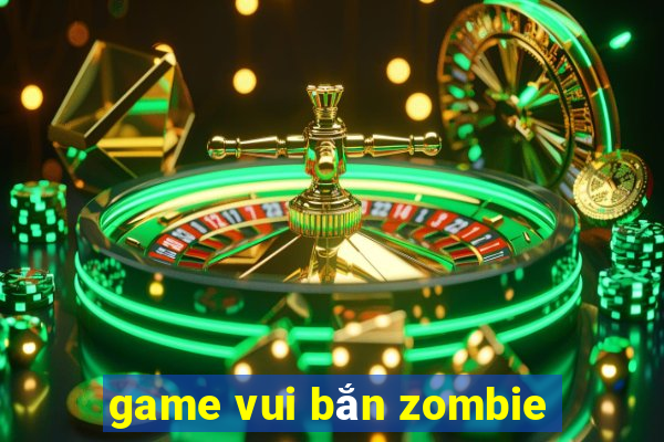 game vui bắn zombie