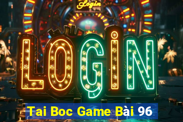 Tai Boc Game Bài 96