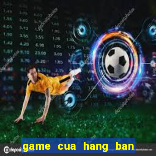 game cua hang ban ca phe